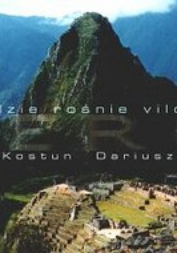 Tam gdzie rośnie vilcacora - Dariusz Szmidt, Maciej Kostun