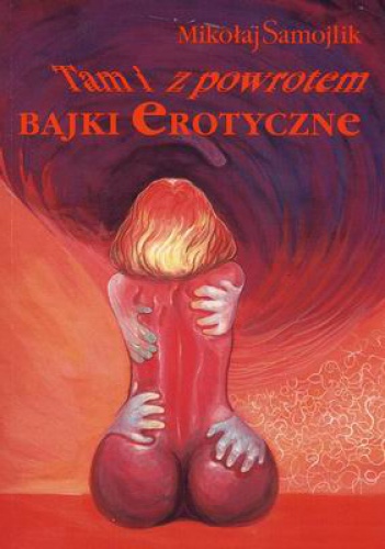 Tam i z powrotem  - Bajki erotyczne - Mikołaj Samojlik