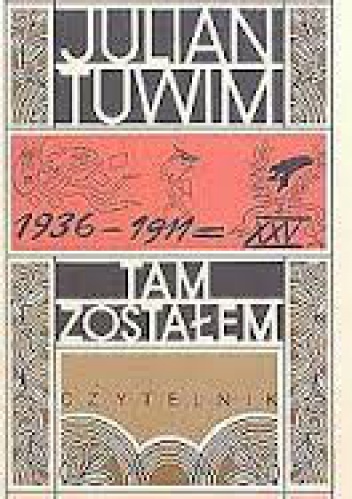 Tam zostałem: Wspomnienia z młodości - Julian Tuwim