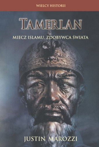 Tamerlan: Miecz Islamu, zdobywca świata - Justin Marozzi