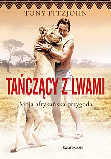 Tańczący z lwami. Moja afrykańska przygoda - Tony Fitzjohn