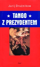Tango z prezydentem - Jurij Drużnikow