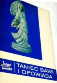 Taniec bawi i opowiada - Irena Turska