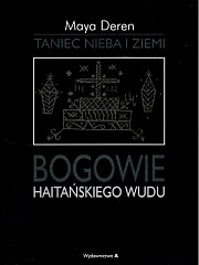 Taniec nieba i ziemi. Bogowie haitańskiego wudu - Maya Deren