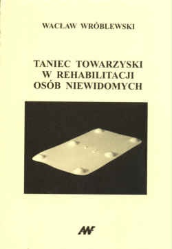 Taniec towarzyski w rehabilitacji osób niewidomych - Wacław Wróblewski