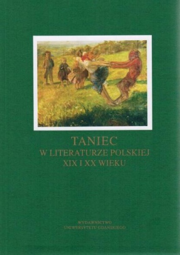 Taniec w literaturze polskiej XIX i XX wieku - Sylwia Karpowicz-Słowikowska, Elżbieta Mikiciuk