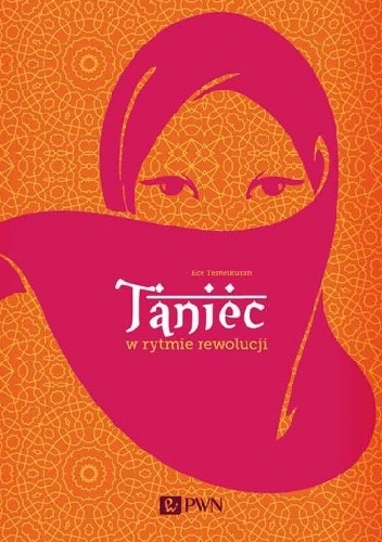 Taniec w rytmie rewolucji - Ece Temelkuran