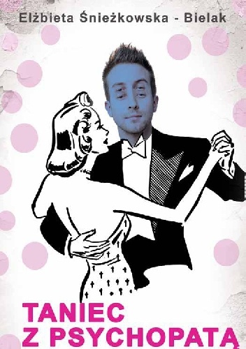 Taniec z psychopatą - Elżbieta Śnieżkowska-Bielak