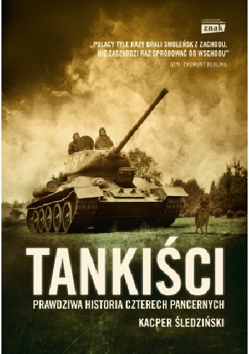 Tankiści. Prawdziwa historia czterech pancernych - Kacper Śledziński