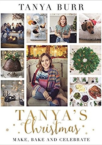 Tanya's Christmas: Make, Bake and Celebrate - Tanya Burr