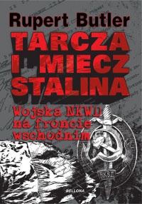 Tarcza i miecz Stalina. Wojska NKWD na froncie wschodnim - Rupert Butler