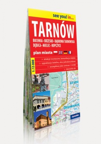 Tarnów, Bochnia, Brzesko, Dąbrowa Tarnowska, Dębica, Mielec i Ropczyce, Plan miasta, 1: 15 000, ExpressMap - ...