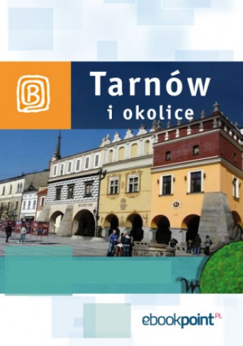 Tarnów i okolice. Miniprzewodnik - praca zbiorowa