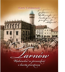 Tarnów. Wędrówka w przeszłość z kartą pocztową - Marek Tomaszewski