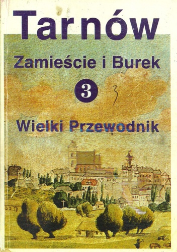 Tarnów. Wielki Przewodnik t.3 - Zamieście i Burek - Stanisław Potępa