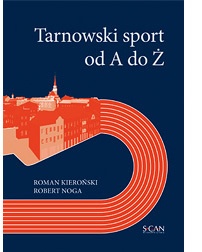 Tarnowski sport od A do Ż - Robert Noga, Roman Kieroński