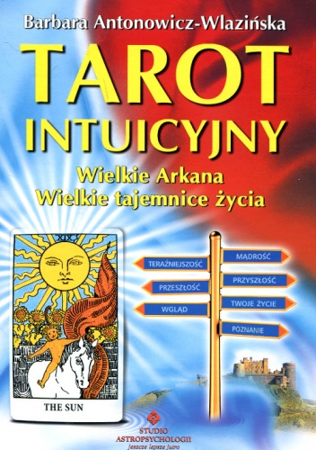 Tarot intuicyjny Wielkie Arkana Wielkie tajemnice życia - Barbara Antonowicz-Wlazińska