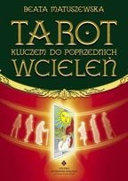 Tarot kluczem do poprzednich wcieleń - Beata Matuszewska