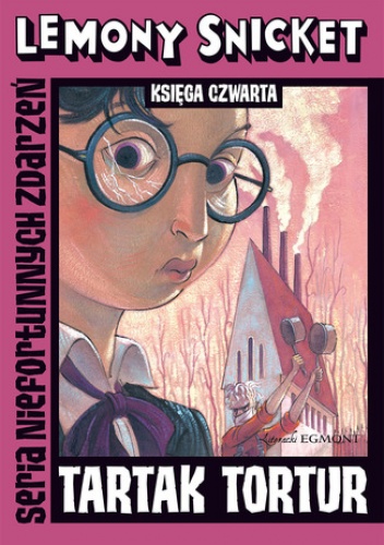 Tartak tortur. Seria Niefortunnych Zdarzeń - Lemony Snicket