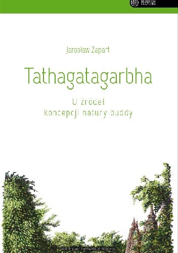 Tathagatagarbha. U źródeł koncepcji natury buddy - Jarosław Zapart