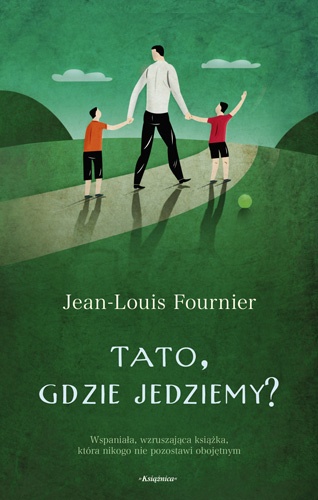 Tato, gdzie jedziemy? - Jean-Louis Fournier