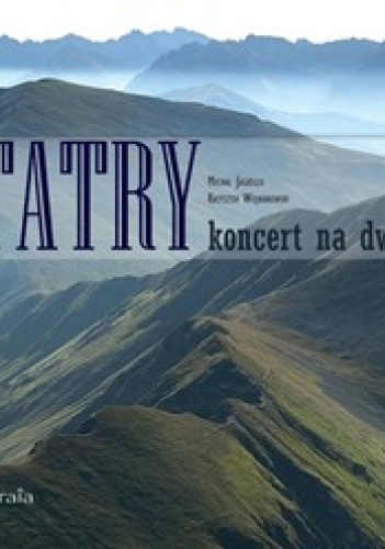 Tatry. Koncert na dwóch - Michał Jagiełło, Krzysztof Wojnarowski