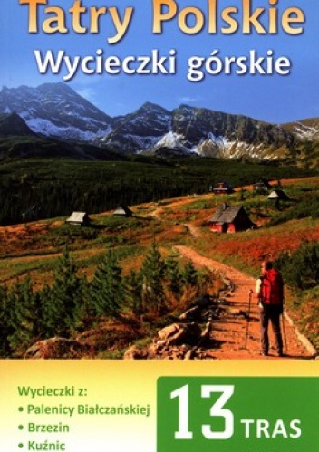 Tatry Polskie. Wycieczki górskie. Przewodnik Turystyczny - praca zbiorowa