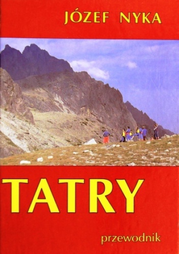 Tatry. Przewodnik turystyczny Tatry Polskie i Słowackie - Józef Nyka