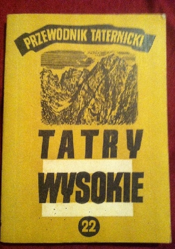Tatry Wysokie Przewodnik taternicki  Część XXII Wyżnia Miedziana Przełączka- Mała Rakuska Czubka - Witold Paryski
