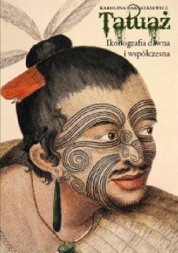 Tatuaż. Ikonografia dawna i współczesna. - Karolina Daraszkiewicz