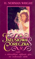 Tatusiowa córeczka czyli: o niezwykłym wpływie ojca na osobowość córki - H. Norman Wright