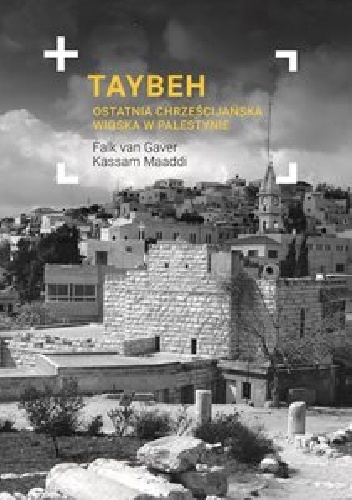 Taybeh. Ostatnia chrześcijańska wioska w Palestynie