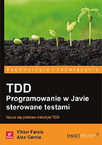 TDD. Programowanie w Javie sterowane testami - Viktor Farcic, Alex Garcia