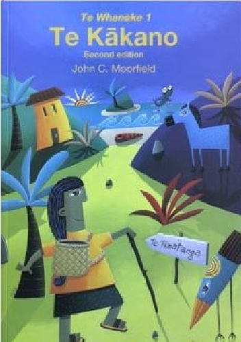 Te Whanake 1: Te Kākano - John C. Moorfield
