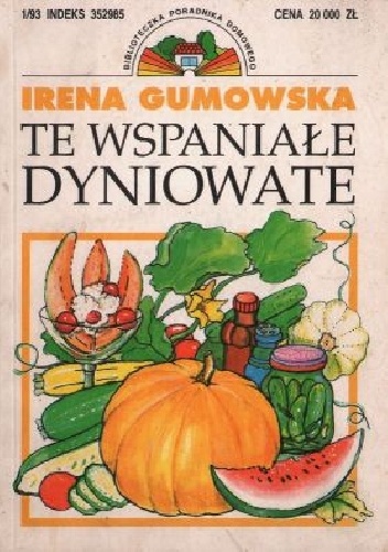 Te wspaniałe dyniowate - Irena Gumowska