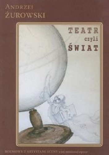 Teatr czyli Świat - Andrzej Żurowski