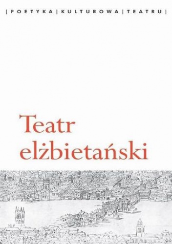 Teatr elżbietański - Agata Chałupnik