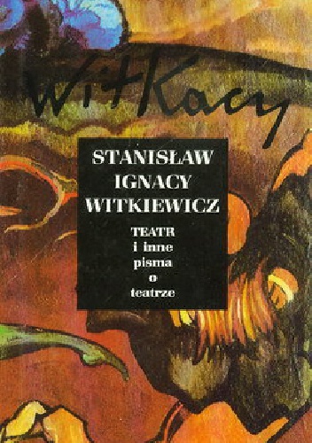 Teatr i inne pisma o teatrze - Stanisław Ignacy Witkiewicz