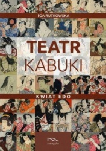 Teatr Kabuki - Kwiat Edo - Iga Rutkowska