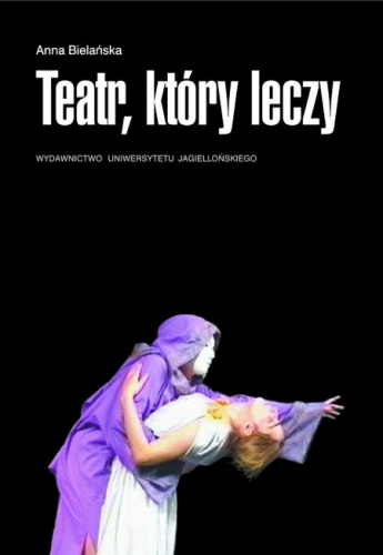 Teatr, który leczy - Anna Bielańska