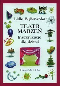 Teatr marzeń - Lidia Bajkowska