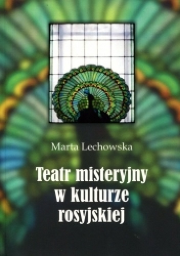 Teatr misteryjny w kulturze rosyjskiej - Marta Lechowska