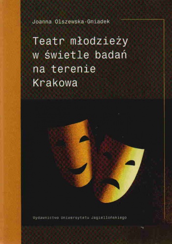 Teatr młodzieży w świetle badań na terenie Krakowa - Joanna Olszewska-Gniadek