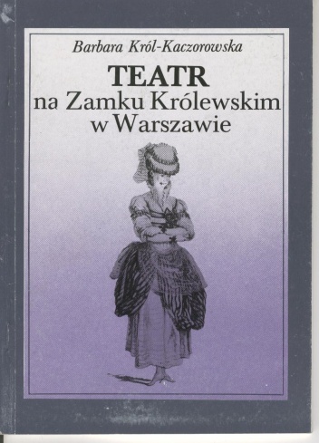 Teatr na Zamku Królewskim w Warszawie - Barbara Król-Kaczorowska