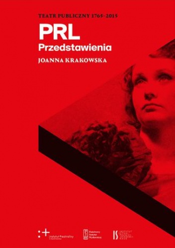 Teatr Publiczny 1765-2015. Przedstawienia. PRL - Joanna Krakowska