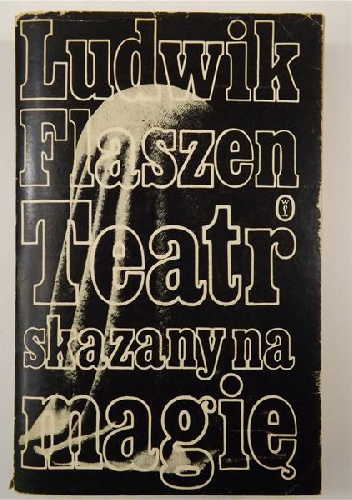 Teatr skazany na magię - Ludwik Flaszen