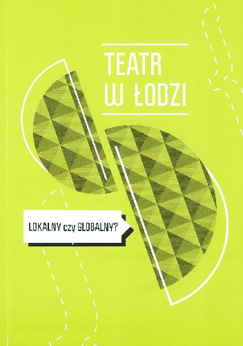 Teatr w Łodzi: lokalny czy globalny?