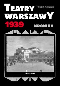 Teatry Warszawy 1939. Kronika - Tomasz Mościcki
