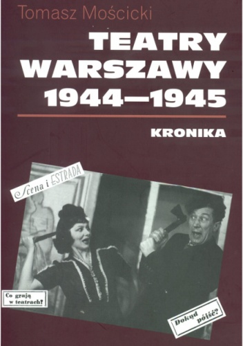 Teatry Warszawy 1944 – 1945 - Tomasz Mościcki