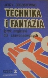 Technika i fantazja. Język angielski dla zaawansowanych część 2 - Jerzy Lucjan Godziszewski